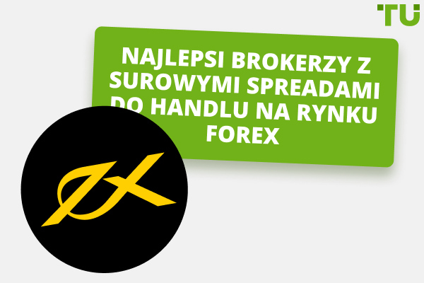 10 najlepszych brokerów z surowymi spreadami do handlu na rynku Forex w 2024 roku