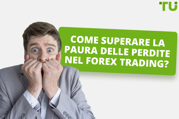 Come superare la paura delle perdite nel Forex Trading?