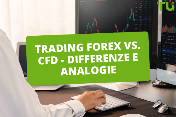 Qual è la differenza tra il trading sul Forex e il trading di CFD?