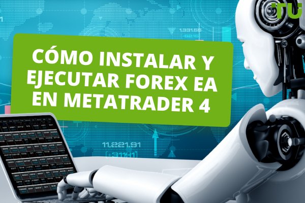 Cómo instalar y ejecutar Forex EA en MetaTrader 4