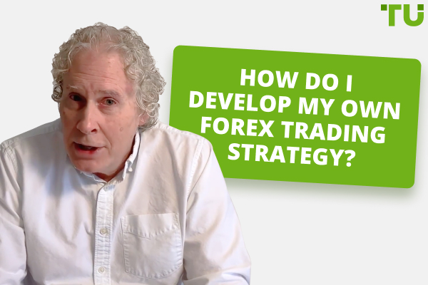 How to Develop Your Own Forex Trading Strategy