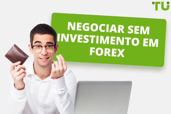 Negociar sem investimento em Forex - As 4 melhores formas de ganhar dinheiro