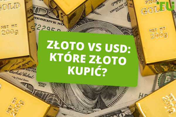 Złoto vs USD: Czy złoto jest lepsze od dolara?