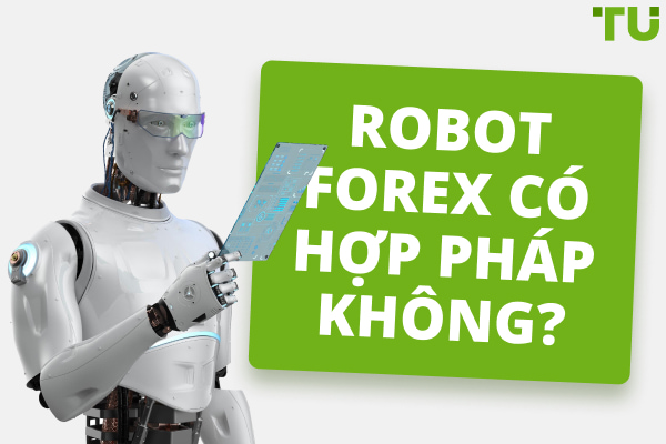 Robot Forex có hợp pháp không?