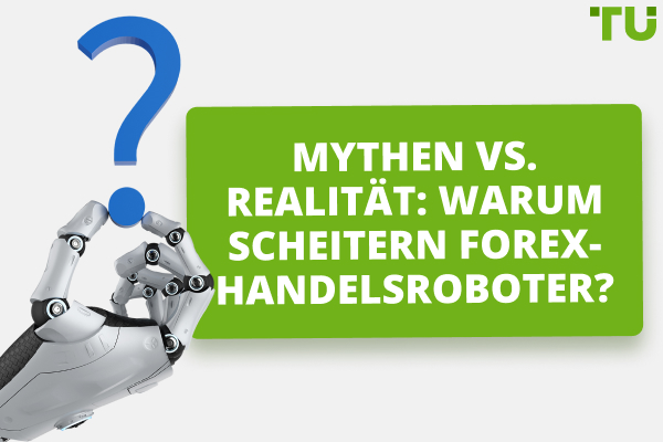 Mythen vs. Realität: Warum scheitern Forex-Handelsroboter?