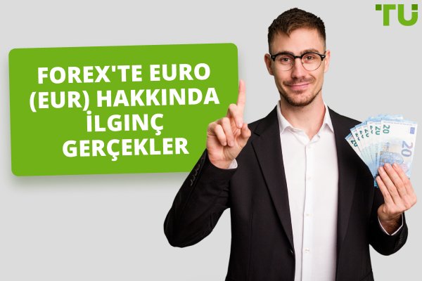 Forex'te Euro (EUR) Hakkında İlginç Gerçekler