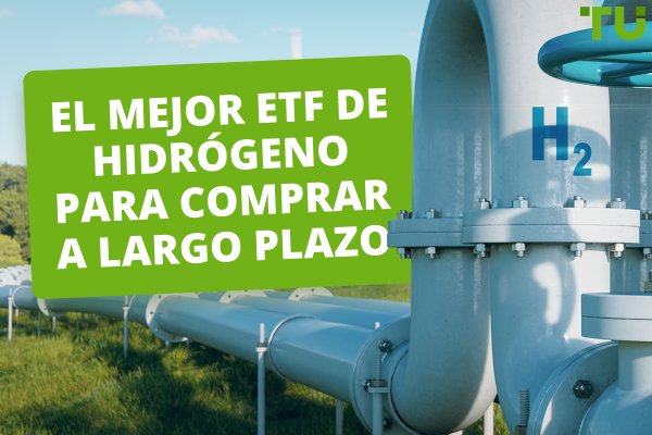 El mejor ETF de hidrógeno para comprar a largo plazo