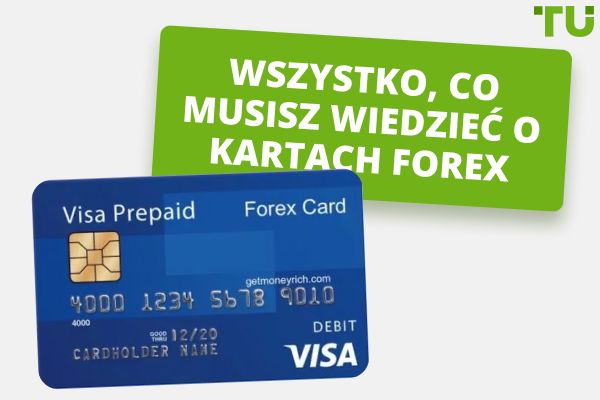 Wszystko, co musisz wiedzieć o kartach Forex