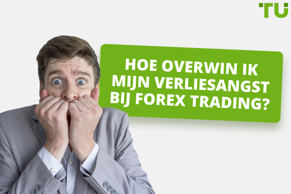 Hoe overwin ik mijn verliesangst bij Forex Trading?