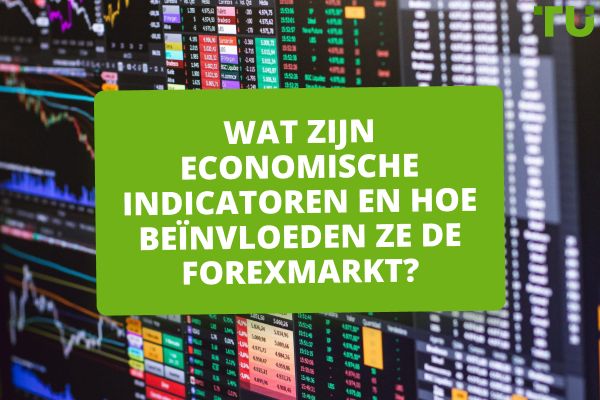 Wat zijn economische indicatoren en hoe beïnvloeden ze de forexmarkt?