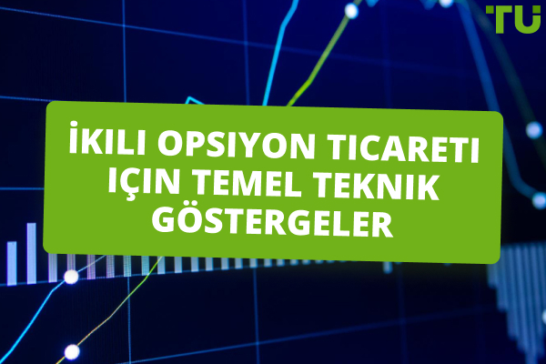 İkili opsiyon ticareti için temel teknik göstergeler
