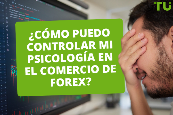 ¿Cómo puedo controlar mi psicología en el comercio de Forex?