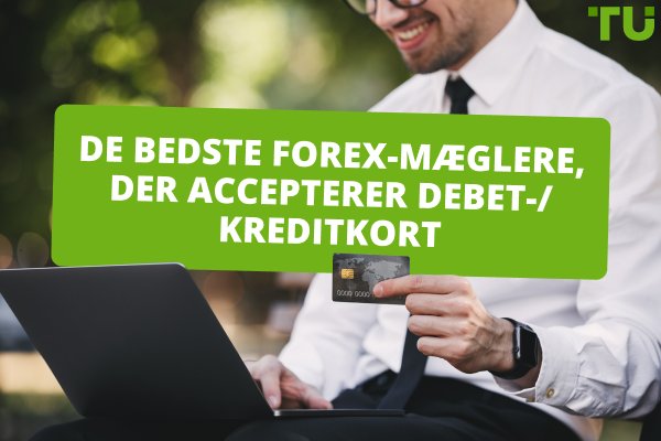 Bedste Forex-mæglere, der accepterer debet- og kreditkort