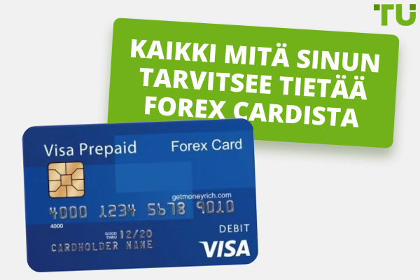 Kaikki mitä sinun tarvitsee tietää Forex Cardista