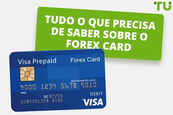 Tudo o que precisa de saber sobre o Forex Card