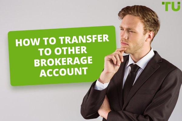 How To Transfer To Other Brokerage Account | A Step-By-Step Guide