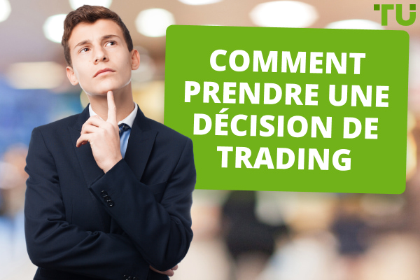 Comment prendre une décision de trading