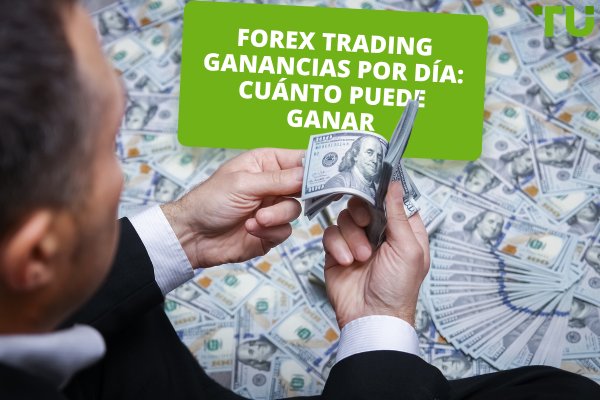 Forex Trading Beneficio Por Día: Cuánto puede ganar