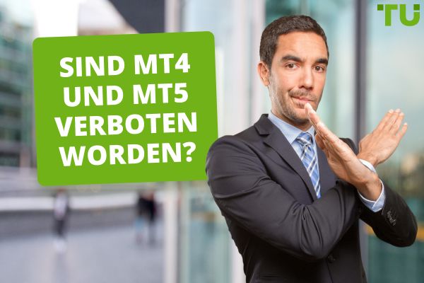 Sind MT4 und MT5 verboten worden? 
