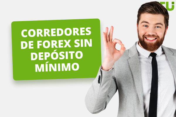 Los mejores brokers de Forex sin depósito mínimo