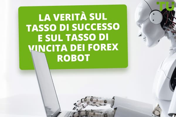 Qual è il tasso di successo del Forex Robot?
