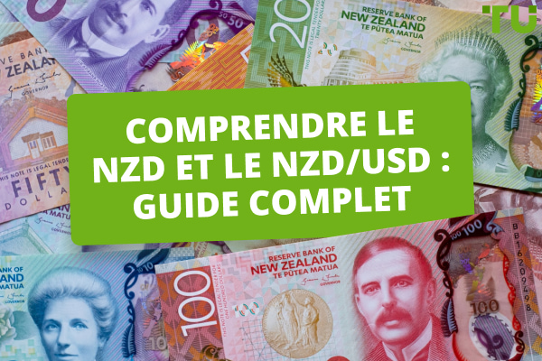 Comprendre le NZD et le NZD/USD : Guide complet