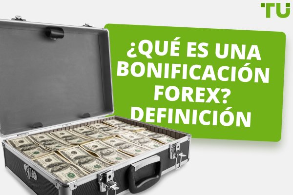 ¿Qué es una bonificación Forex? Definición