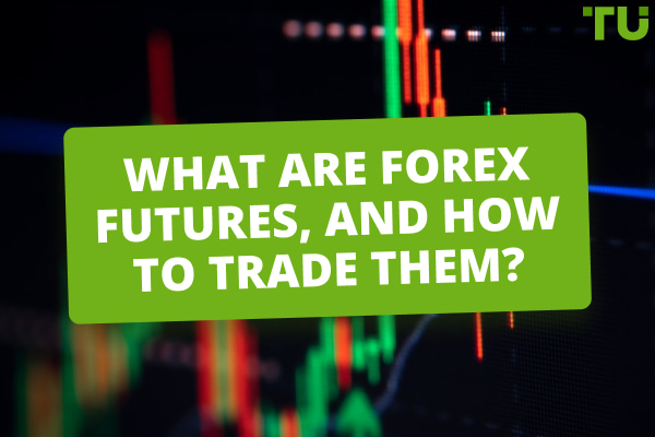 What Are Forex Futures, And How To Trade Them?