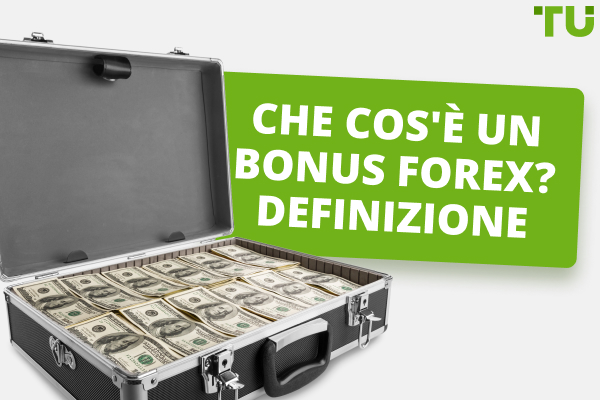 Che cos'è un bonus Forex? Definizione