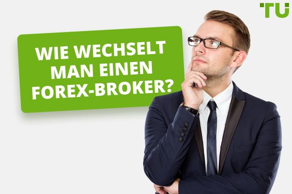 Wie wechselt man den Forex-Broker? Umfassender Leitfaden