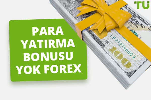 2026'te Para Yatırma Bonusu Yok Forex - En İyi 7 Bonus