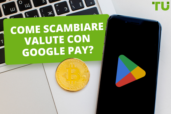 Come scambiare valute con Google Pay?