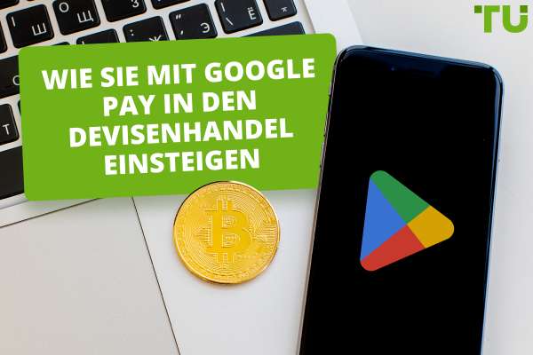 Wie kann man mit Google Pay Währungen handeln?