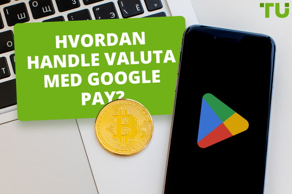 Hvordan handle valuta med Google Pay?