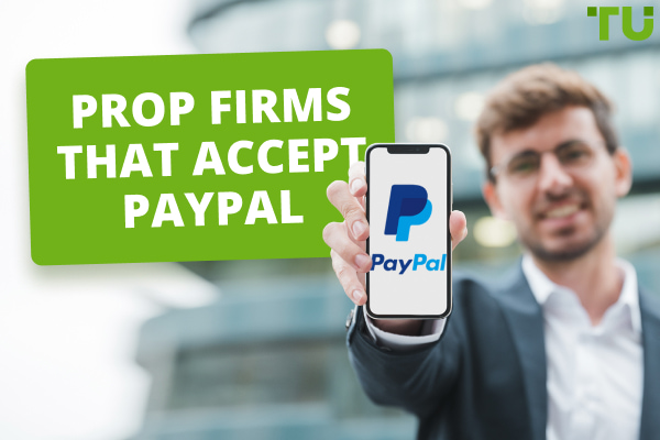 Prop Firms That Accept Paypal - Traders Union