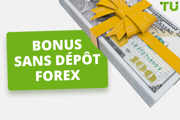 Bonus sans dépôt Forex en 2024 - 7 meilleurs bonus
