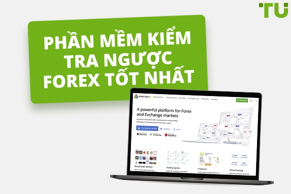 Phần mềm kiểm tra ngược Forex tốt nhất (miễn phí và trả phí) năm 2025
