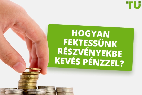 Hogyan fektessünk be részvényekbe kevés pénzzel? 