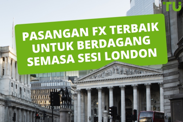 Pasangan Forex Sesi London Terbaik untuk Berdagang
