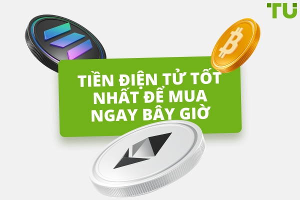 Nên mua loại tiền điện tử nào hôm nay? Top 10 đồng tiền