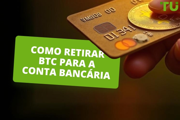 Como retirar Bitcoin para a conta bancária: Um Guia Rápido
