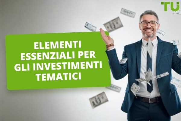 Gli elementi essenziali dell'investimento tematico - Guida completa