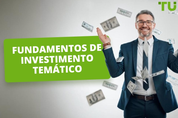 Fundamentos do investimento temático | Guia completo
