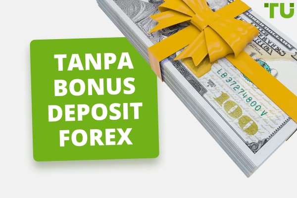 Tidak Ada Bonus Deposit Forex pada tahun 2024 - 7 Bonus Terbaik