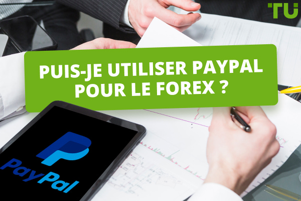 Puis-je utiliser PayPal pour le Forex ? Un guide complet