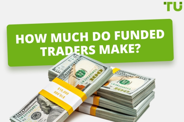 How Much Do Funded Traders Make In 2025?