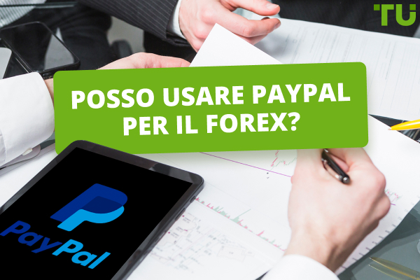 Posso usare PayPal per il Forex? Una guida completa