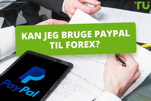Kan jeg bruge PayPal til Forex? En omfattende guide