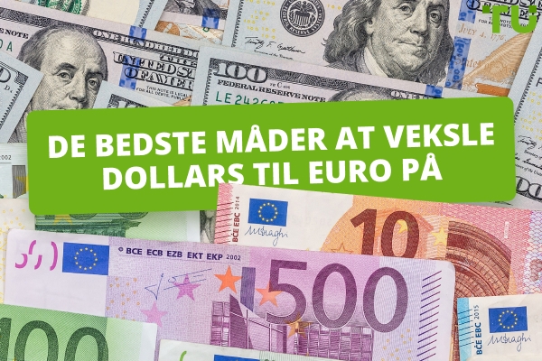 De bedste måder at veksle dollars til euro på: En komplet guide