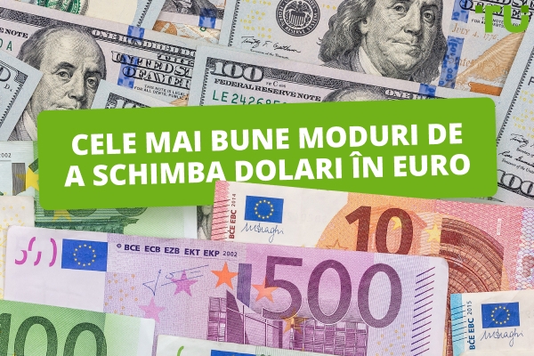 Cele mai bune metode de a schimba dolarii în euro: Un ghid complet